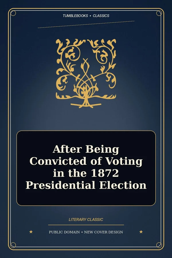 after being convicted of voting in the 1872 presidential election cover
